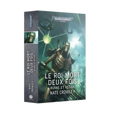 Warhammer Black Library - Warhammer 40.000 : Le Roi Deux Fois Mort